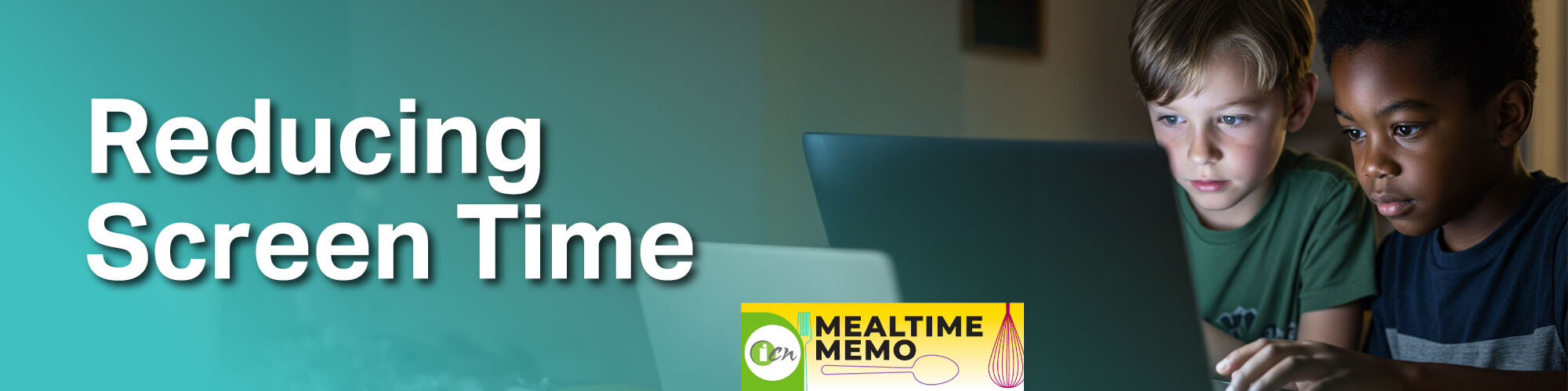 July 2025 Mealtime Memo Reducing Screen Time