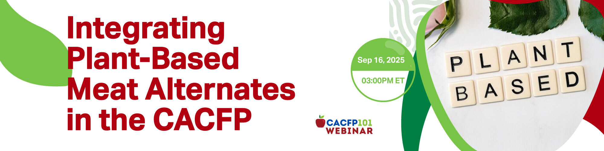 Banner graphic for CACFP 101 Webinar: Integrating Plant-Based Meat Alternates in the CACFP