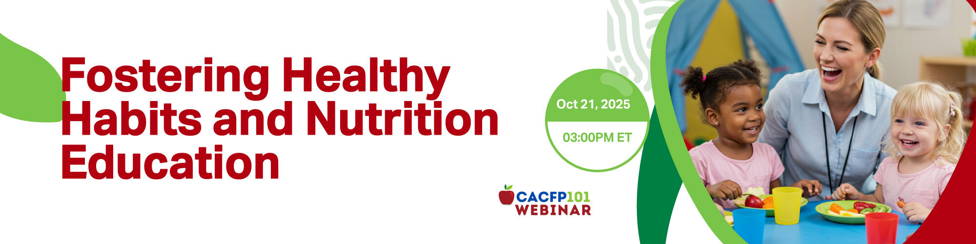 CACFP - 101, Mealtime Chats: Fostering Healthy Habits and Nutrition Education (October 21st 2025 3pm EST)
