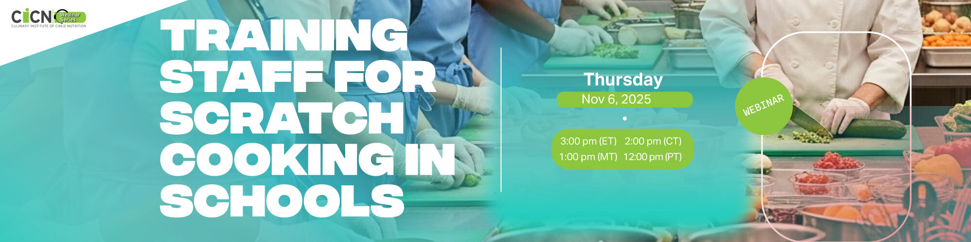 CICN: Training Staff for Scratch Cooking in Schools (November 6th 2025 3pm EST)