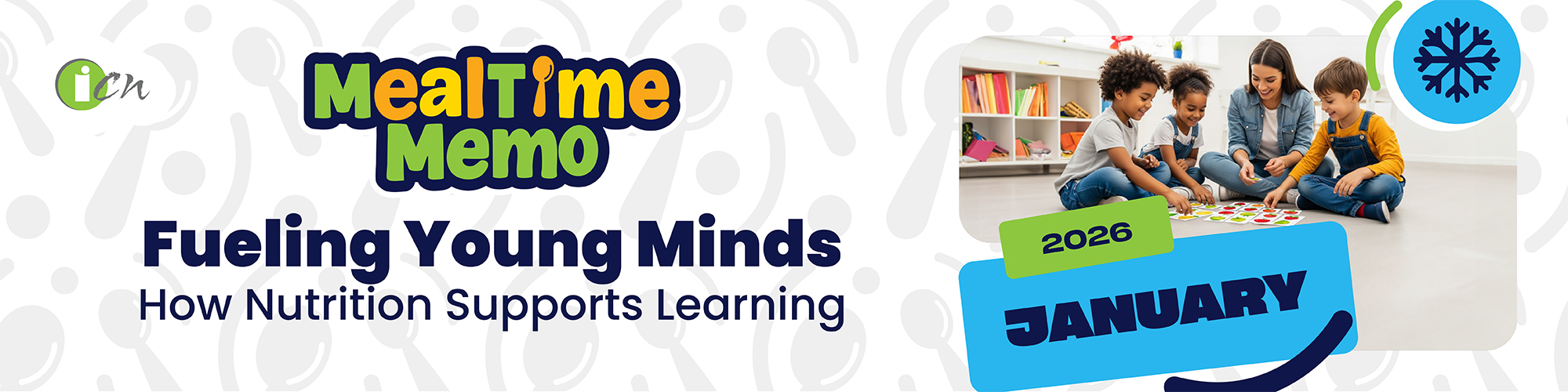 Mealtime Memo - January 2026. Fueling Young Minds - How Nutrition supports learning.