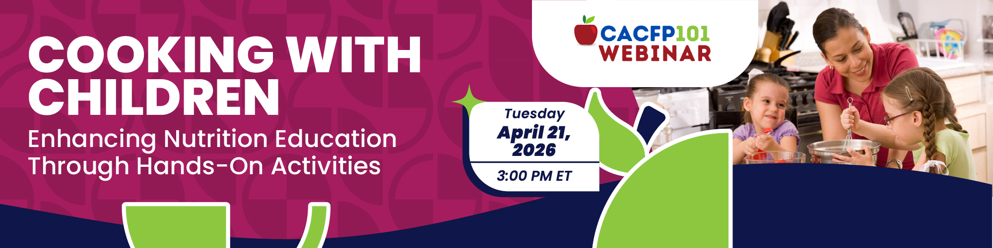 CACFP: Cooking with Children: Enhancing Nutrition Education Through Hands-On Activities (April 21st 2026 3pm EST)