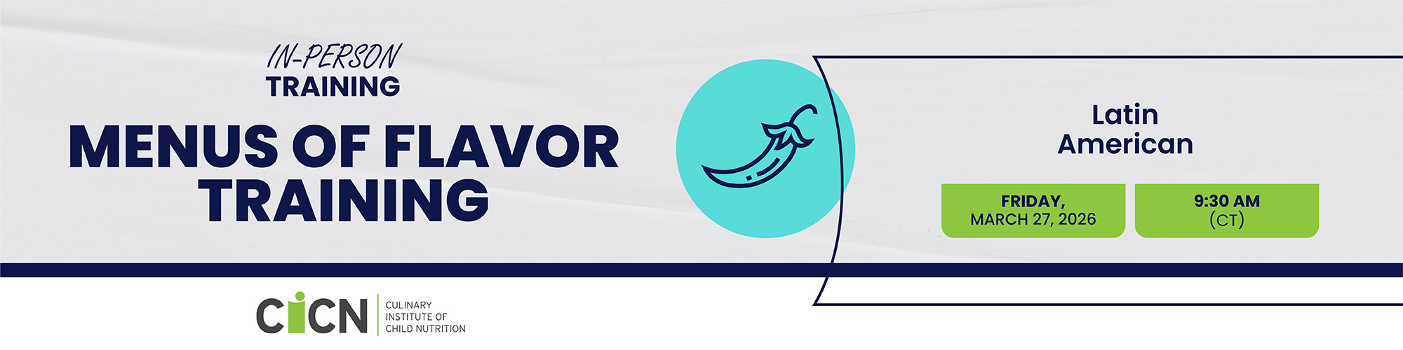 CICN Training - Menus of Flavor: Latin America Friday, March 27, 2026 at 9:30 AM CT