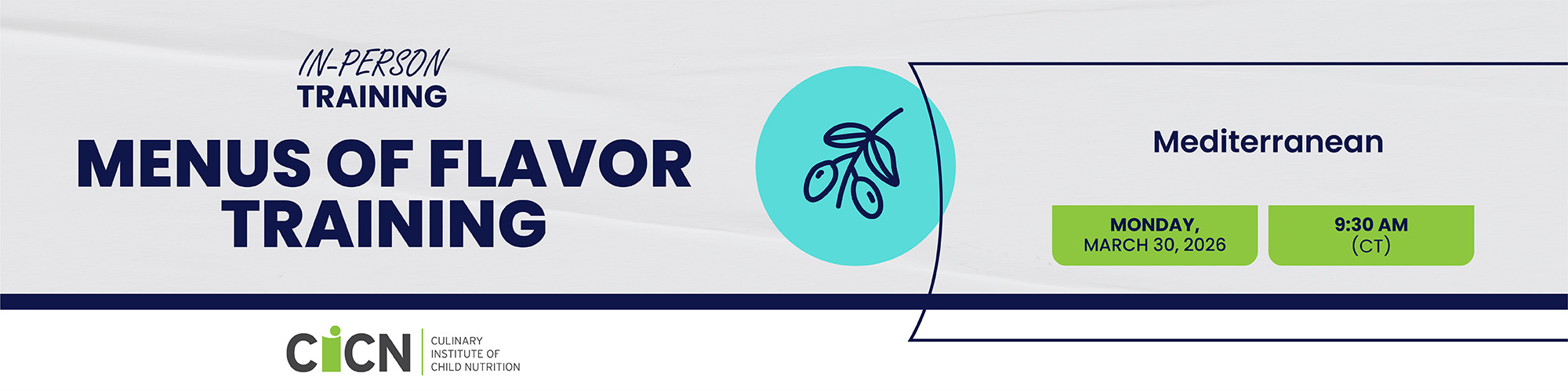 CICN Training - Menus of Flavor: Mediterranean Monday, March 30, 2026 9:30AM CT