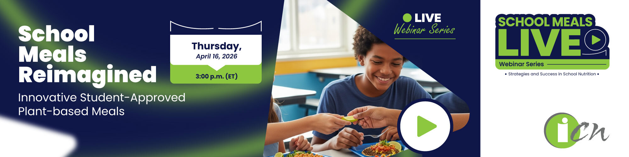 School Meals Reimagined: Innovative Student-Approved Plant-based Meals. Thursday, April 16, 2026. 3:00PM ET