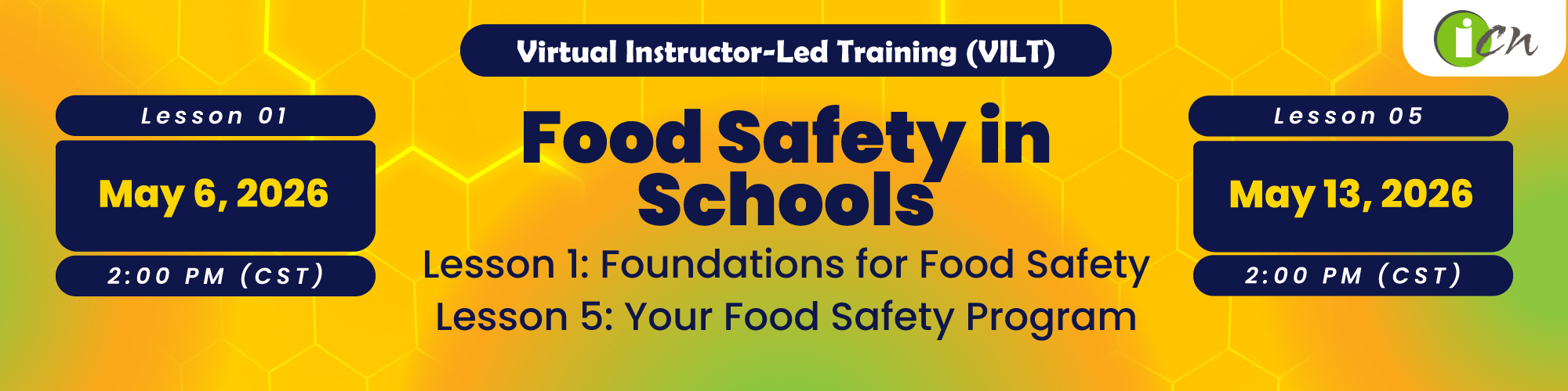 Food Safety in Schools - VILTs Lesson 1: Foundations for Food Safety - May 6, 2026 at 2:00pm CST Lesson 5: Your Food Safety Program - May 13, 2026 at 2:00pm CST