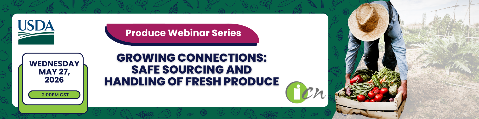 Produce Webinar Series: Growing Connections: Safe sourcing and handling of fresh produce (May 27th 2026 3pm EST)
